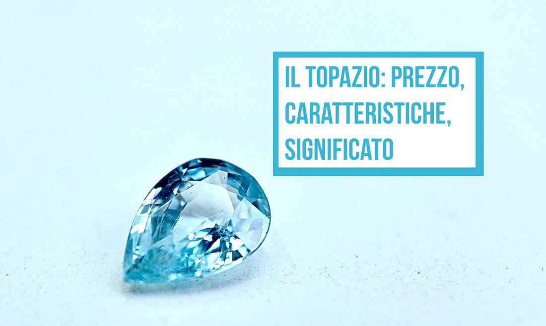 Il topazio: prezzo, caratteristiche, significato