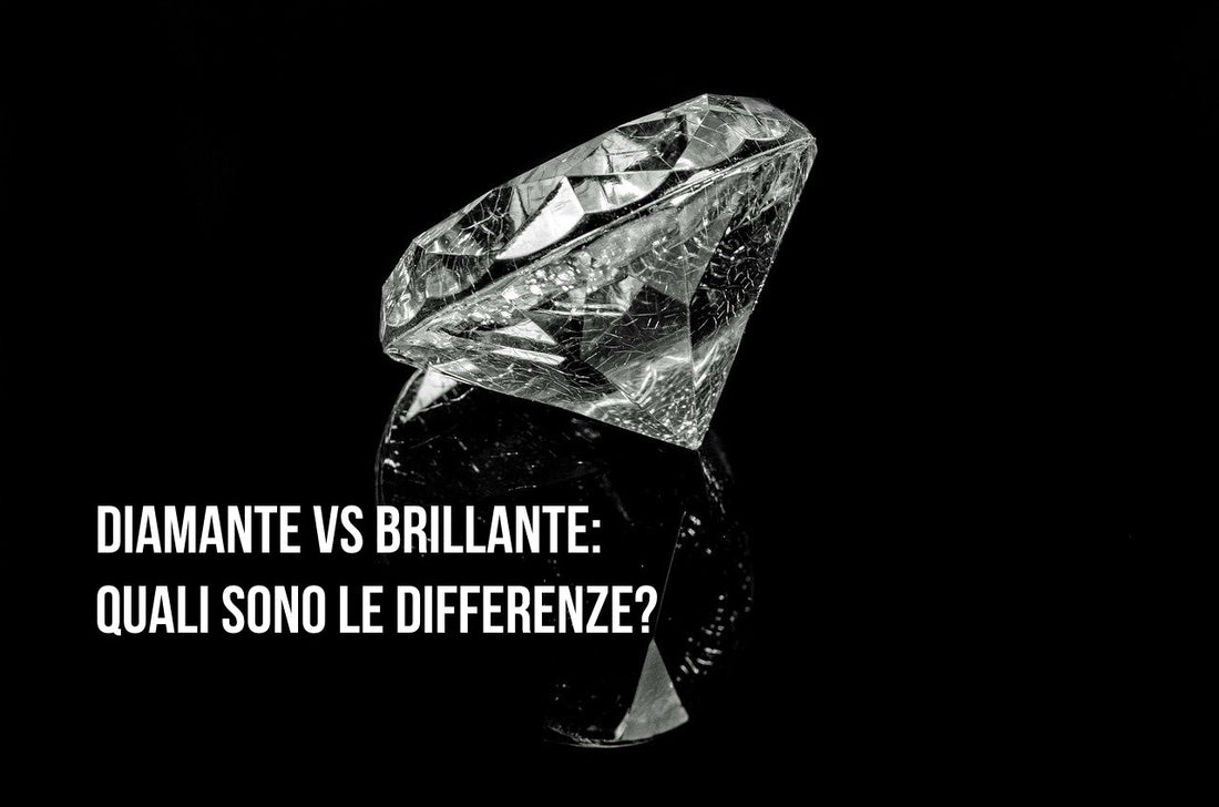 DIAMANTE VS BRILLANTE: QUALI SONO LE DIFFERENZE?